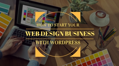 Starting off a WordPress Web Design Business is Easier than you think